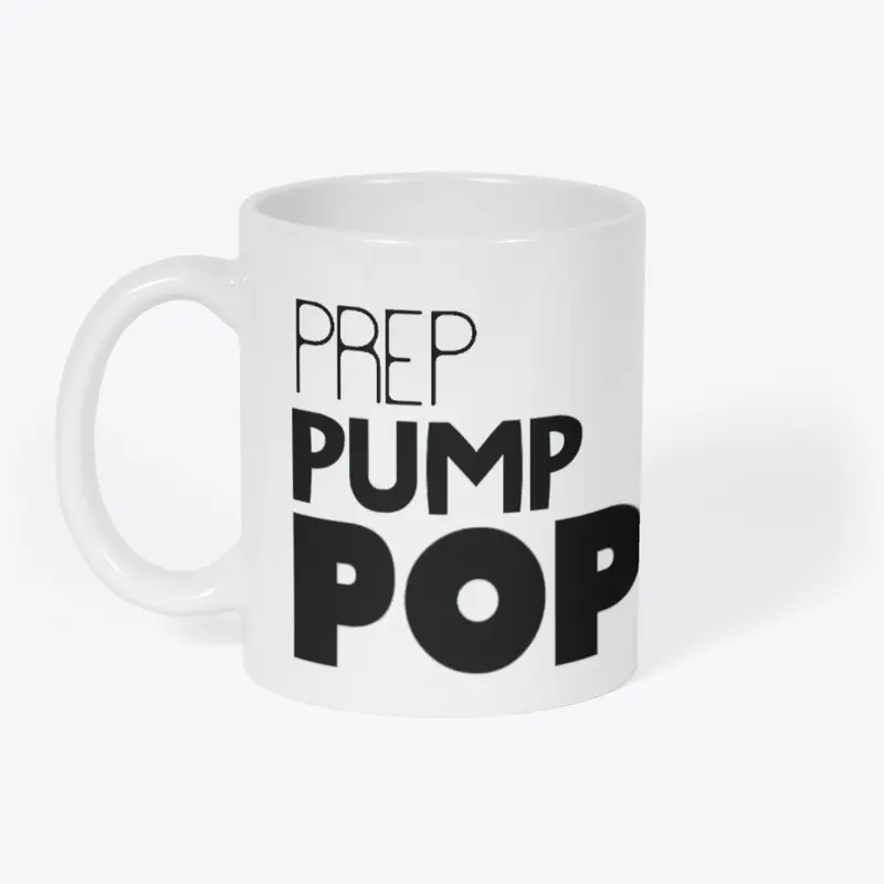 Prep, Pump, Pop